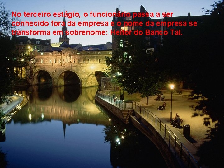 No terceiro estágio, o funcionário passa a ser conhecido fora da empresa e o