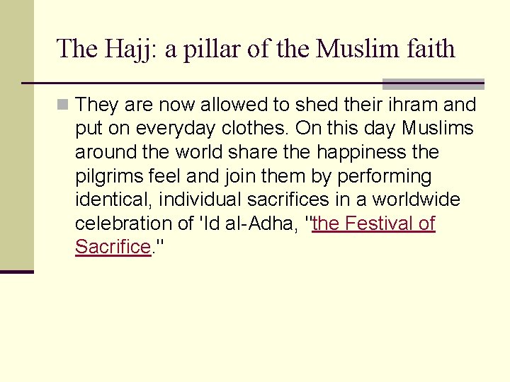 The Hajj: a pillar of the Muslim faith n They are now allowed to