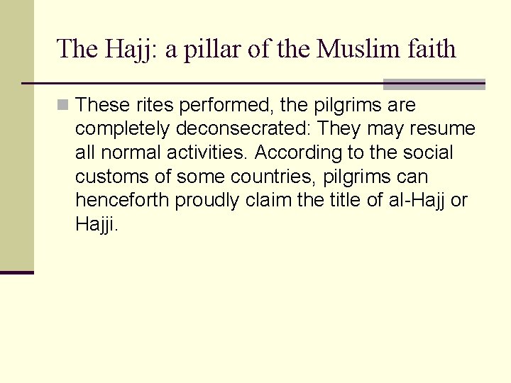 The Hajj: a pillar of the Muslim faith n These rites performed, the pilgrims