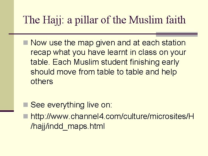 The Hajj: a pillar of the Muslim faith n Now use the map given