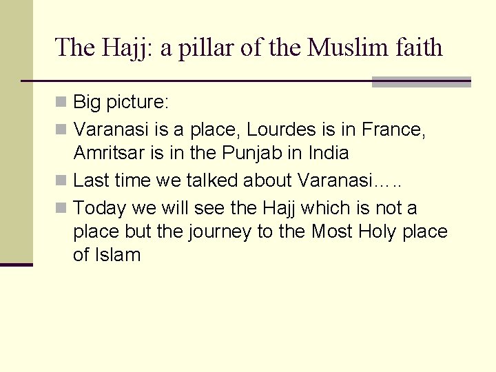 The Hajj: a pillar of the Muslim faith n Big picture: n Varanasi is