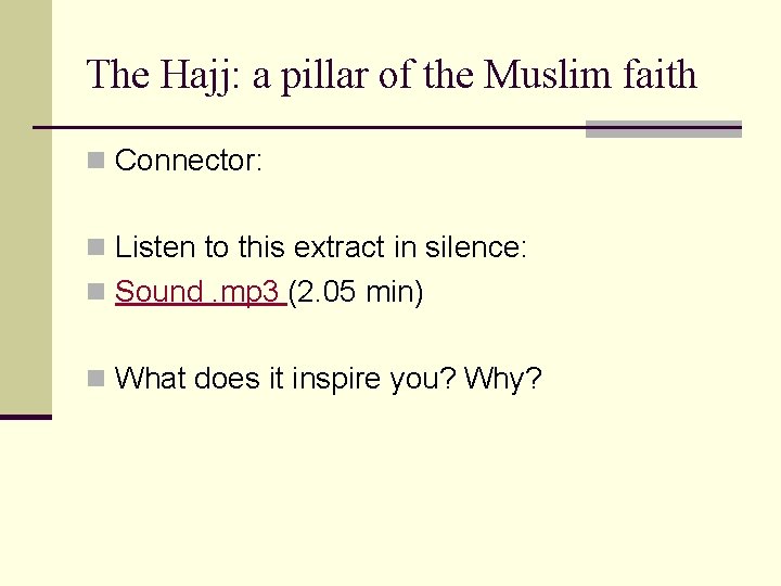 The Hajj: a pillar of the Muslim faith n Connector: n Listen to this