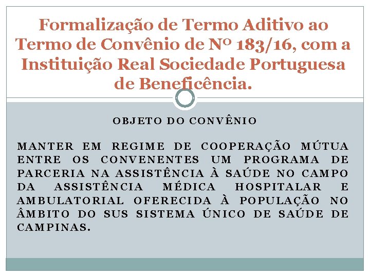 Formalização de Termo Aditivo ao Termo de Convênio de Nº 183/16, com a Instituição Formalização de Termo Aditivo ao Termo de Convênio de Nº 183/16, com a Instituição