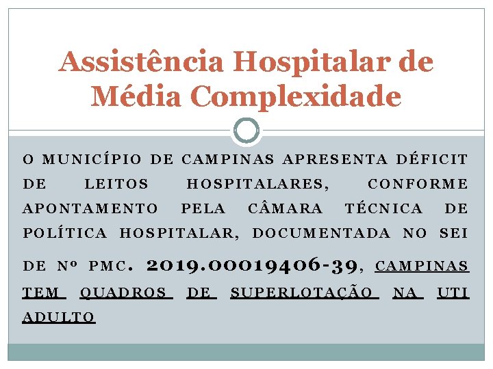 Assistência Hospitalar de Média Complexidade O MUNICÍPIO DE CAMPINAS APRESENTA DÉFICIT DE LEITOS APONTAMENTO