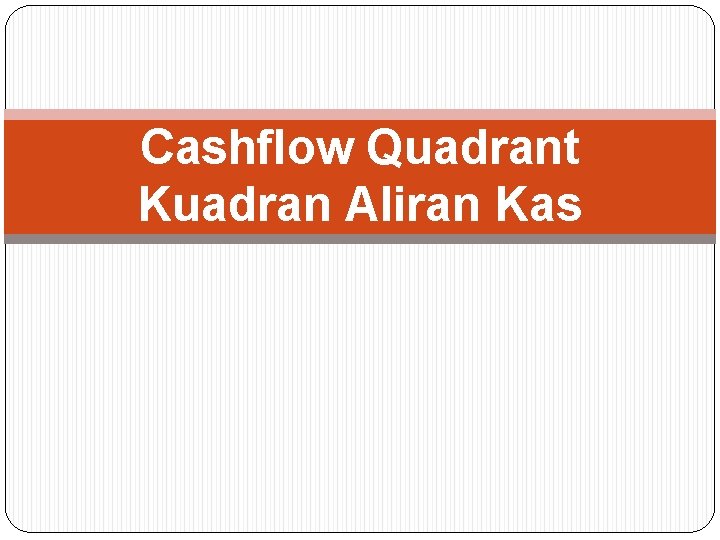 Cashflow Quadrant Kuadran Aliran Kas 