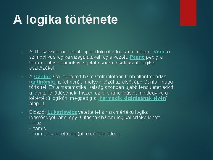 A logika története • A 19. században kapott új lendületet a logika fejlődése. Venn