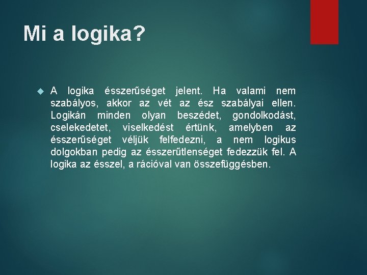 Mi a logika? A logika ésszerűséget jelent. Ha valami nem szabályos, akkor az vét