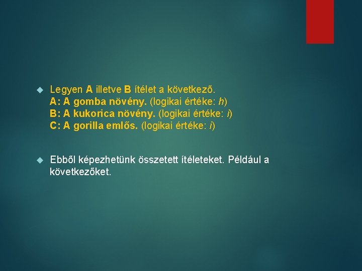  Legyen A illetve B ítélet a következő. A: A gomba növény. (logikai értéke: