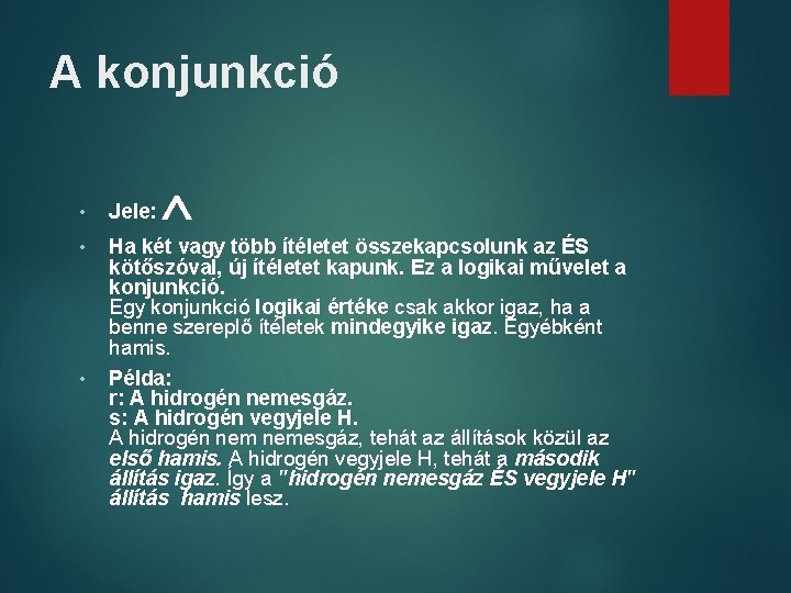 A konjunkció • Jele: • Ha két vagy több ítéletet összekapcsolunk az ÉS kötőszóval,