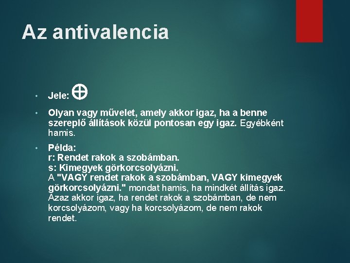 Az antivalencia • Jele: • Olyan vagy művelet, amely akkor igaz, ha a benne