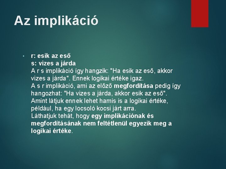 Az implikáció • r: esik az eső s: vizes a járda A r s