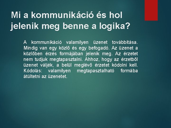 Mi a kommunikáció és hol jelenik meg benne a logika? A kommunikáció valamilyen üzenet