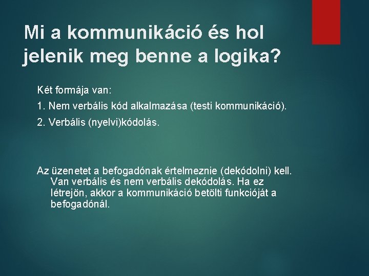 Mi a kommunikáció és hol jelenik meg benne a logika? Két formája van: 1.