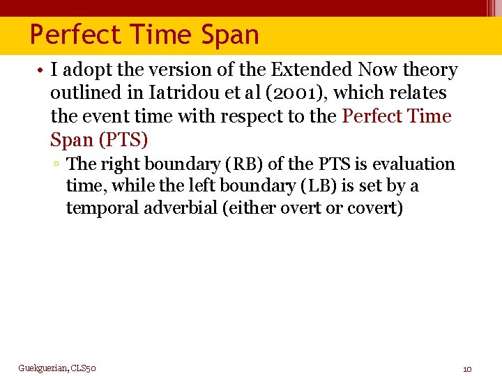 Perfect Time Span • I adopt the version of the Extended Now theory outlined Perfect Time Span • I adopt the version of the Extended Now theory outlined