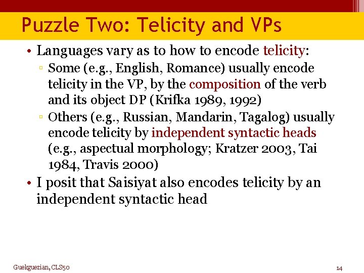 Puzzle Two: Telicity and VPs • Languages vary as to how to encode telicity: