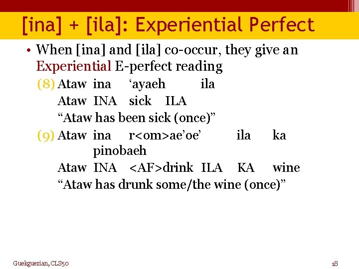 [ina] + [ila]: Experiential Perfect • When [ina] and [ila] co-occur, they give an