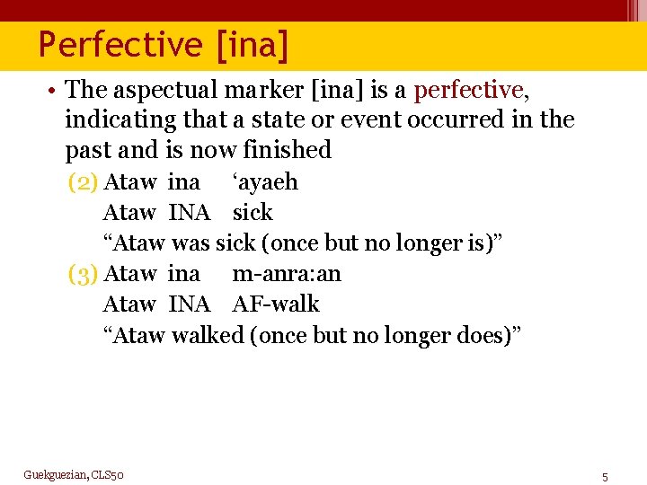 Perfective [ina] • The aspectual marker [ina] is a perfective, indicating that a state