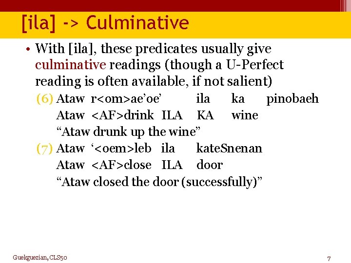 [ila] -> Culminative • With [ila], these predicates usually give culminative readings (though a