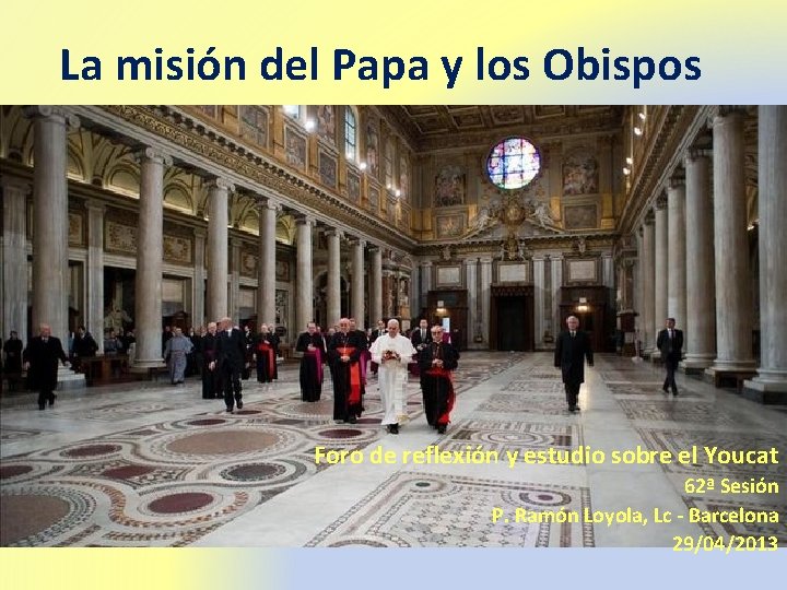 La misión del Papa y los Obispos Foro de reflexión y estudio sobre el