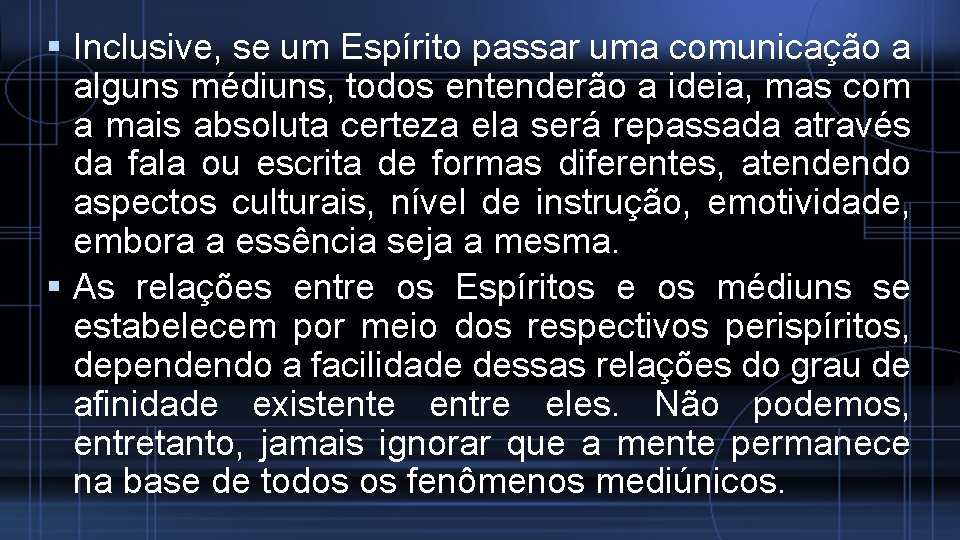  Inclusive, se um Espírito passar uma comunicação a alguns médiuns, todos entenderão a