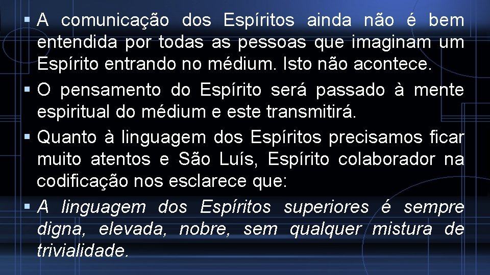  A comunicação dos Espíritos ainda não é bem entendida por todas as pessoas