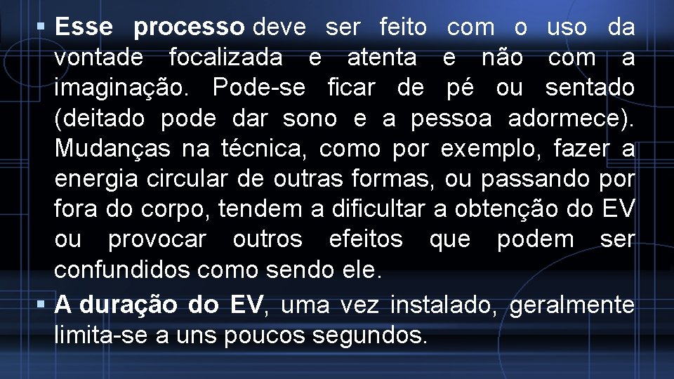  Esse processo deve ser feito com o uso da vontade focalizada e atenta