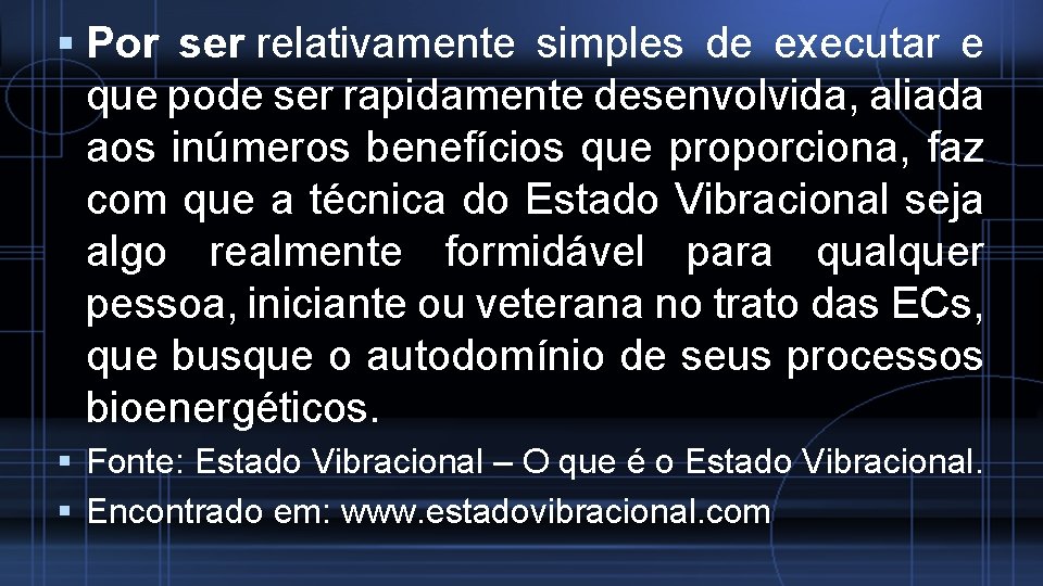  Por ser relativamente simples de executar e que pode ser rapidamente desenvolvida, aliada