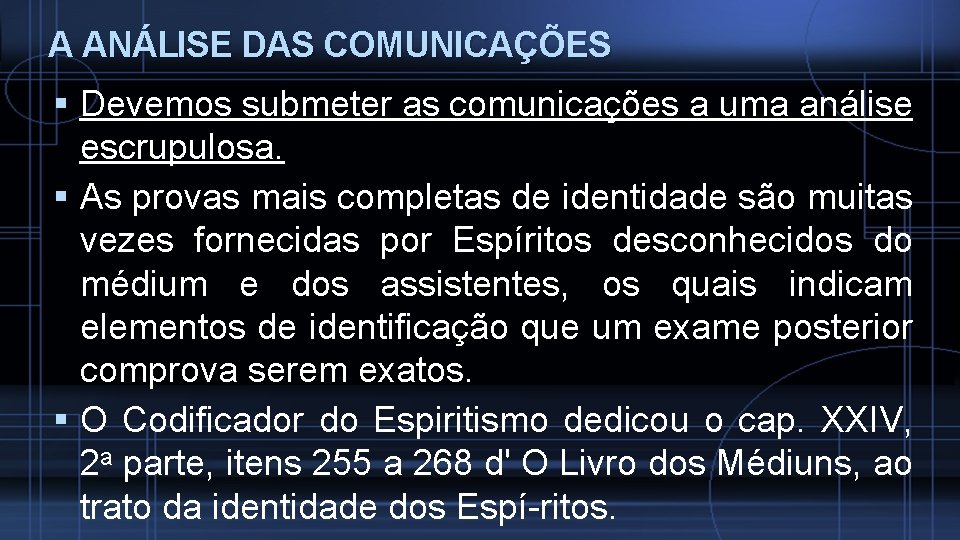 A ANÁLISE DAS COMUNICAÇÕES Devemos submeter as comunicações a uma análise escrupulosa. As provas