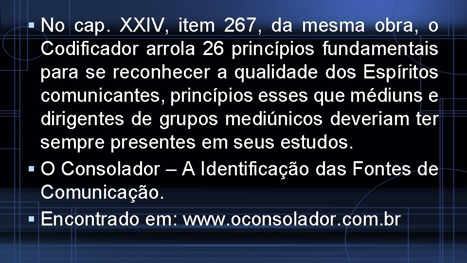  No cap. XXIV, item 267, da mesma obra, o Codificador arrola 26 princípios