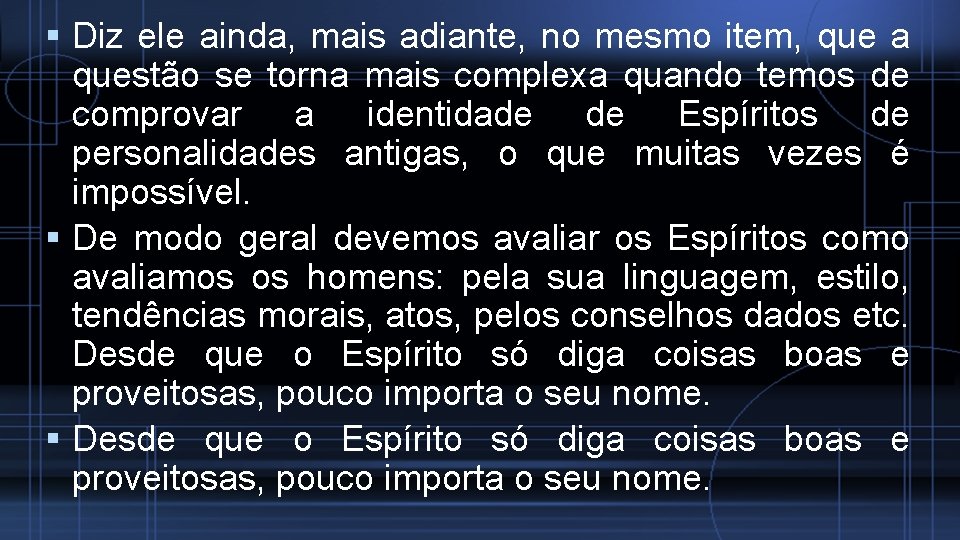  Diz ele ainda, mais adiante, no mesmo item, que a questão se torna