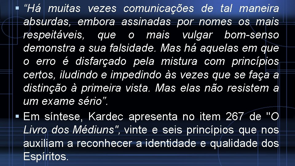  “Há muitas vezes comunicações de tal maneira absurdas, embora assinadas por nomes os