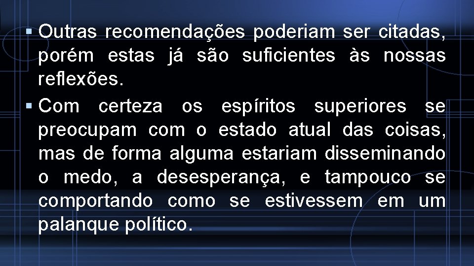  Outras recomendações poderiam ser citadas, porém estas já são suficientes às nossas reflexões.