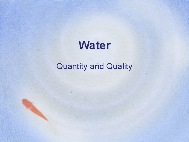 Water Quantity and Quality 