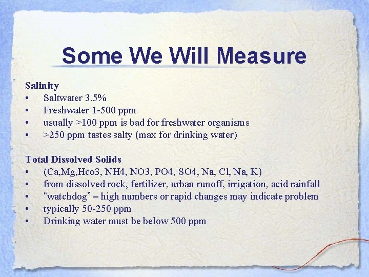 Some We Will Measure Salinity • Saltwater 3. 5% • Freshwater 1 -500 ppm