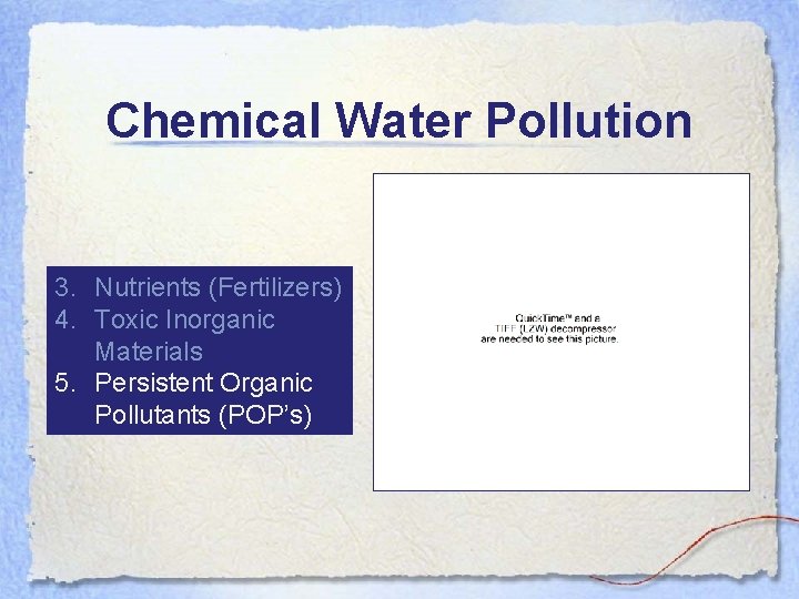 Chemical Water Pollution 3. Nutrients (Fertilizers) 4. Toxic Inorganic Materials 5. Persistent Organic Pollutants