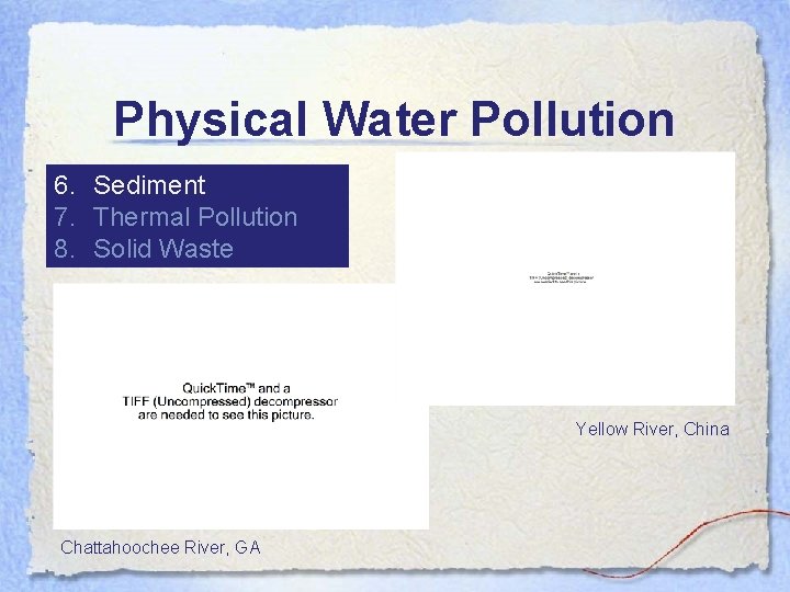 Physical Water Pollution 6. Sediment 7. Thermal Pollution 8. Solid Waste Yellow River, China