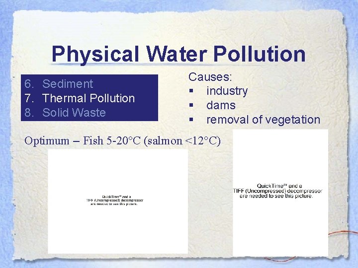 Physical Water Pollution 6. Sediment 7. Thermal Pollution 8. Solid Waste Causes: § industry