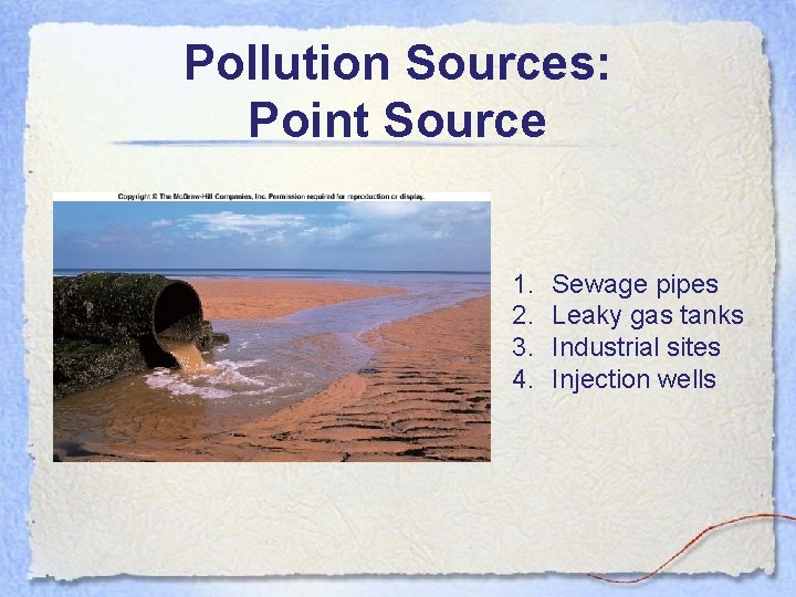 Pollution Sources: Point Source 1. 2. 3. 4. Sewage pipes Leaky gas tanks Industrial