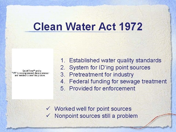 Clean Water Act 1972 1. 2. 3. 4. 5. Established water quality standards System