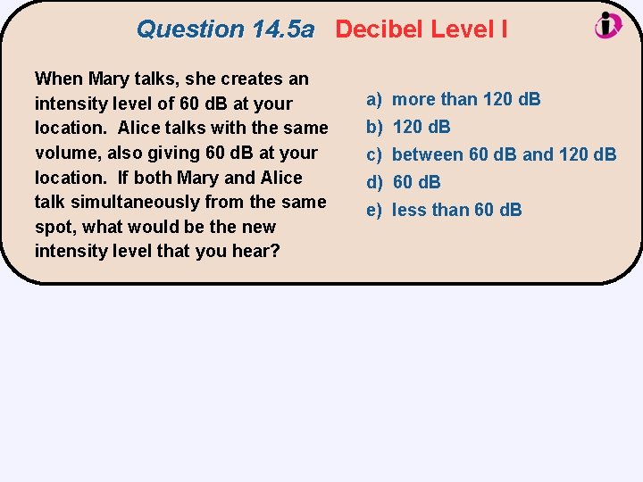 Question 14. 5 a Decibel Level I When Mary talks, she creates an intensity