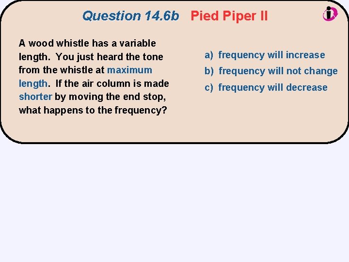 Question 14. 6 b Pied Piper II A wood whistle has a variable length.