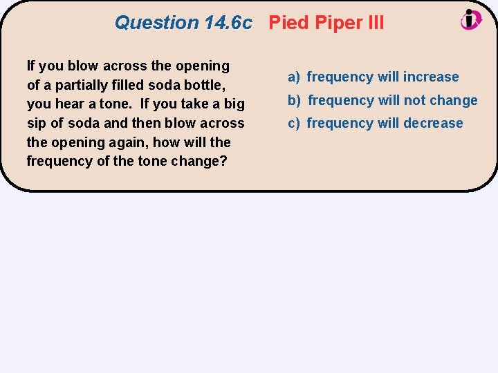 Question 14. 6 c Pied Piper III If you blow across the opening of