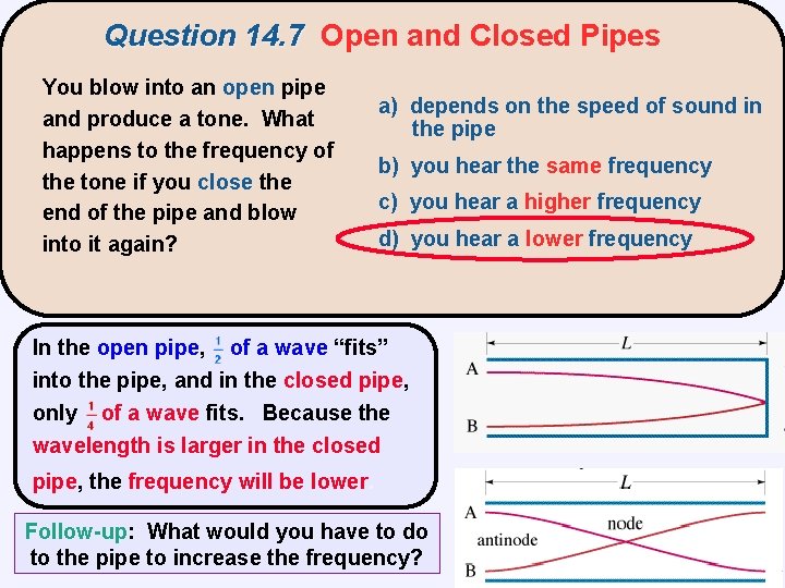 Question 14. 7 Open and Closed Pipes You blow into an open pipe and
