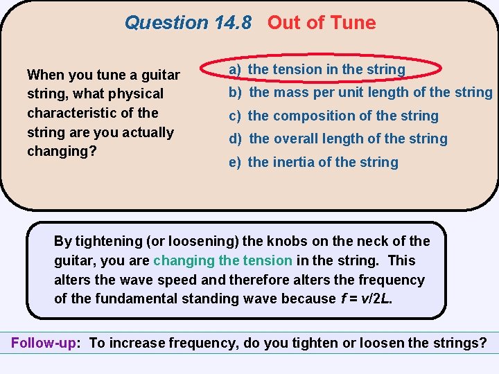 Question 14. 8 Out of Tune When you tune a guitar string, what physical