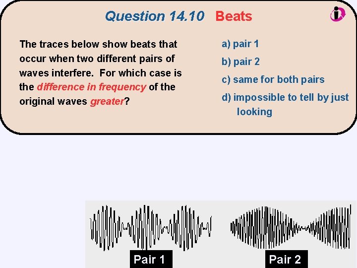 Question 14. 10 Beats The traces below show beats that occur when two different