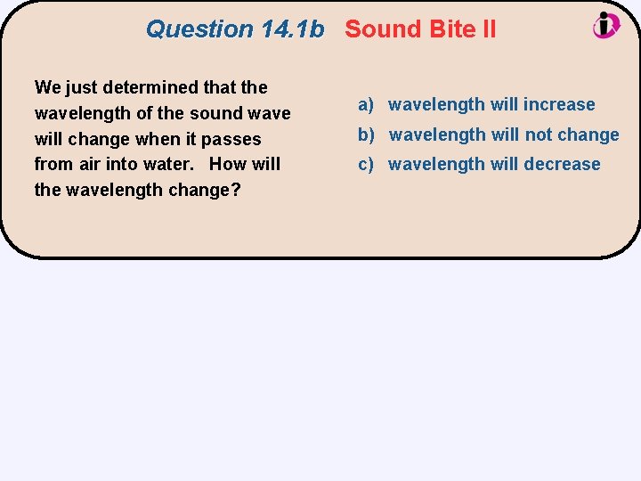Question 14. 1 b Sound Bite II We just determined that the wavelength of