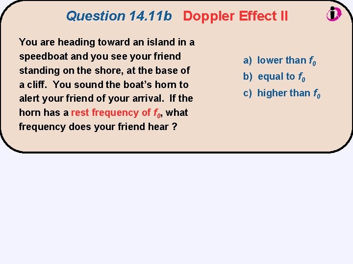 Question 14. 11 b Doppler Effect II You are heading toward an island in