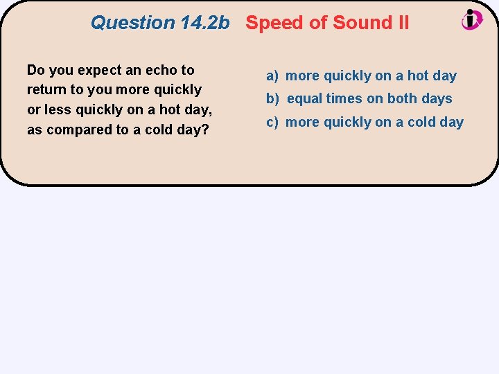 Question 14. 2 b Speed of Sound II Do you expect an echo to