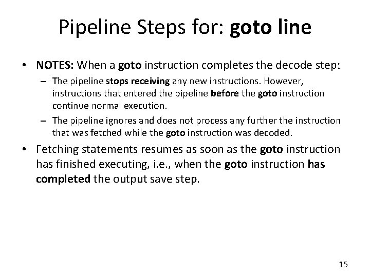 Pipeline Steps for: goto line • NOTES: When a goto instruction completes the decode