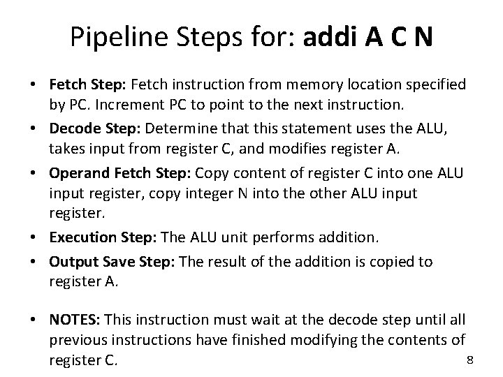 Pipeline Steps for: addi A C N • Fetch Step: Fetch instruction from memory